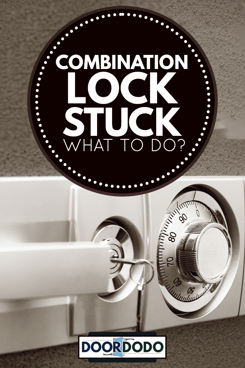 Safe with combination lock, Combination Lock Stuck—What To Do?