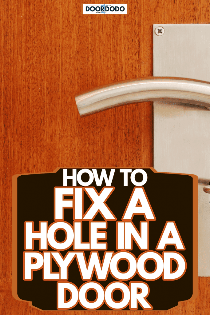 A plywood door with a stainless steel door handle, How To Fix A Hole In A Plywood Door