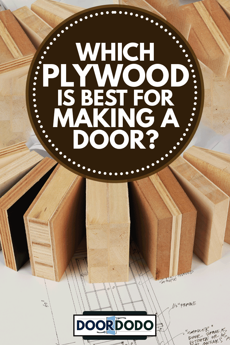 blueprints and plywwod and panel samples, Which Plywood Is Best For Making A Door?