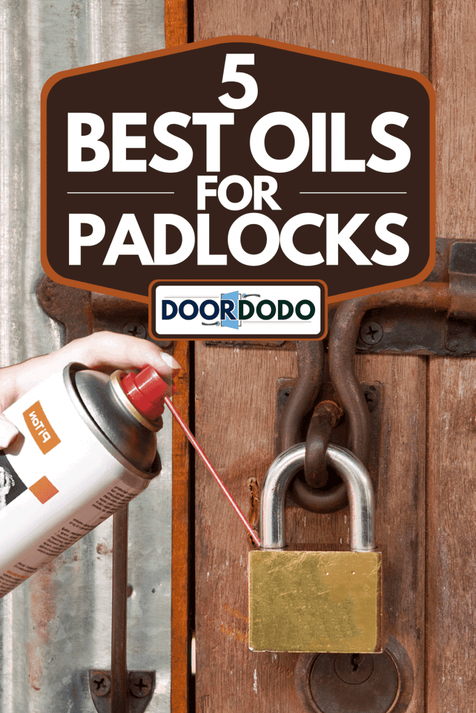 Putting lubricant oil on a padlock, 5 Best Oils For Padlocks