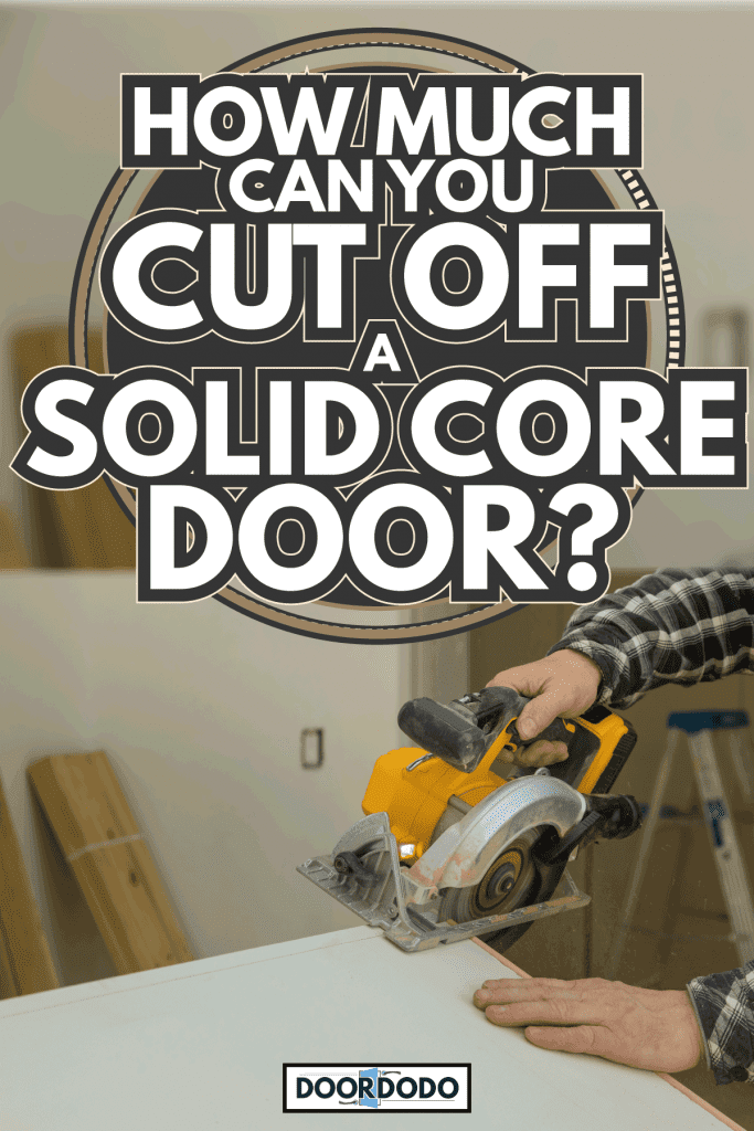 Close Up process cutting of hand circular saw at wood door cuts. How Much Can You Cut Off A Solid Core Door