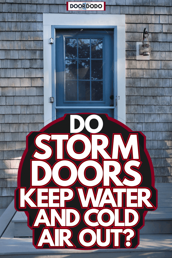 A huge French front door of a building, Do Storm Doors Keep Water And Cold Air Out?