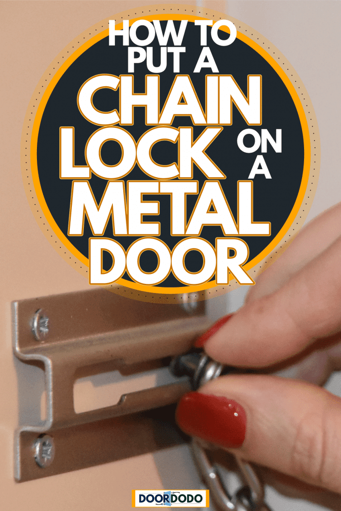 A woman locking the chain lock of her front door, How To Put A Chain Lock On A Metal Door