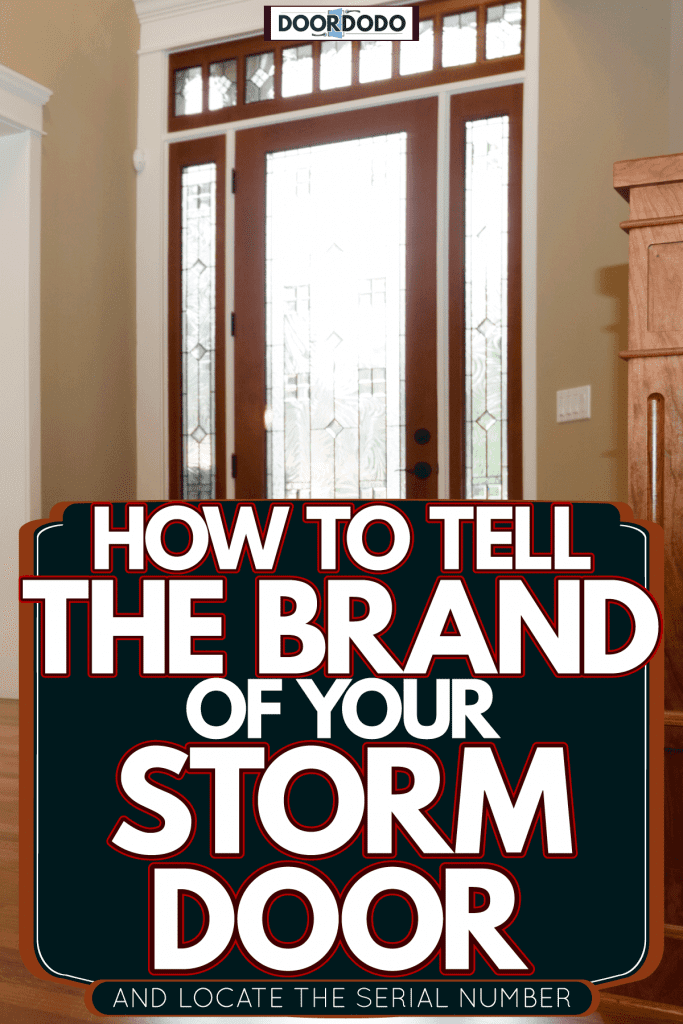 A wooden front door with pattern glass window panes, How To Tell The Brand Of Your Storm Door [And Locate The Serial Number]