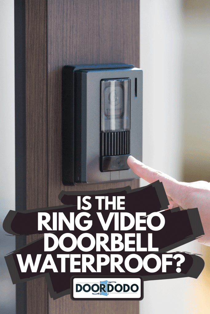 A woman pressing the interphone of the door, Is The Ring Video Doorbell Waterproof?