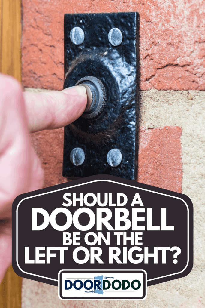A hand pressing a door bell button, Should A Doorbell Be On The Left Or Right?