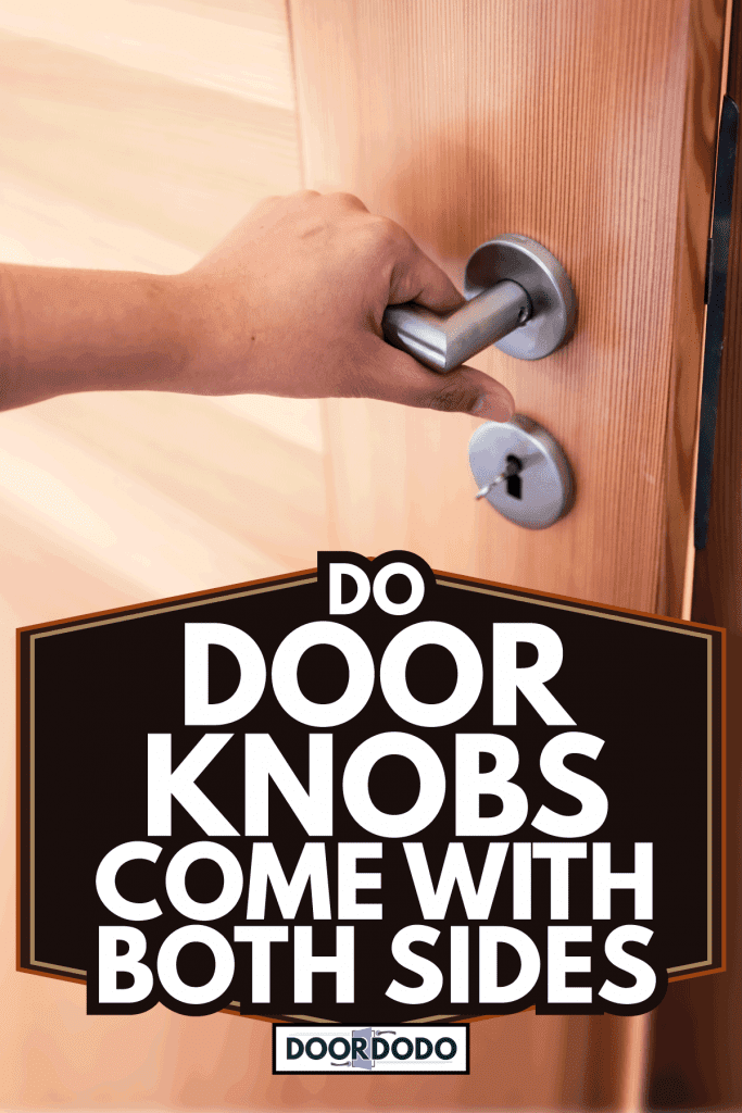 Woman Hand is Holding Door Knob While Opening a door. Do Door Knobs Come with Both Sides