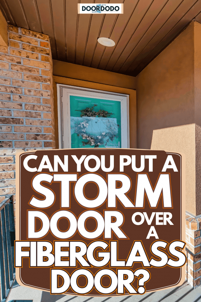 A front porch with stucco exterior wall with a storm door, Can You Put A Storm Door Over A Fiberglass Door?