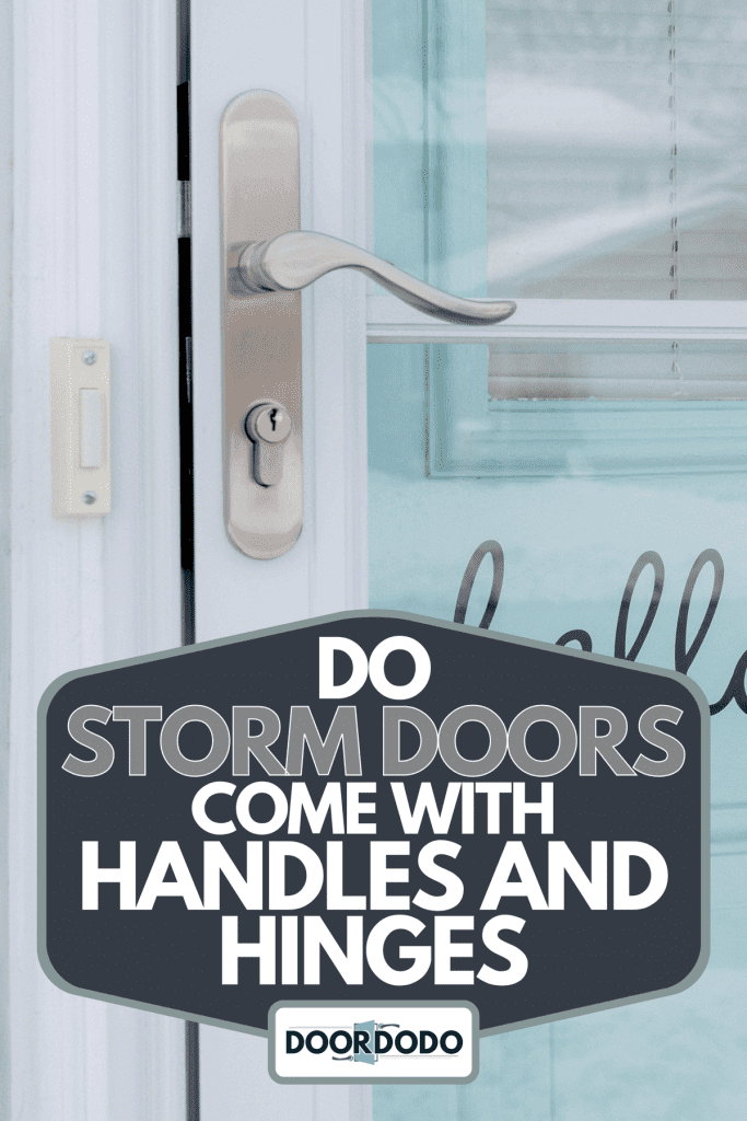 A front door exterior with storm door, Do Storm Doors Come With Handles And Hinges