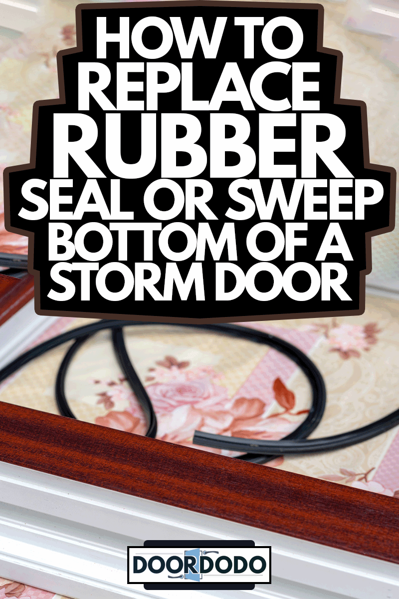 Hands applying rubber strip. Concept improvement of sealing, sound insulation, thermal insulation of storm door, How To Replace Rubber Seal Or Sweep On Bottom Of A Storm Door