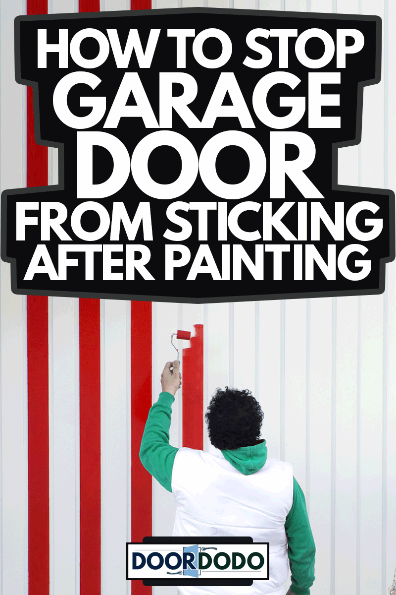 painter man working for repairing and painting the garage door, How To Stop Garage Door From Sticking After Painting