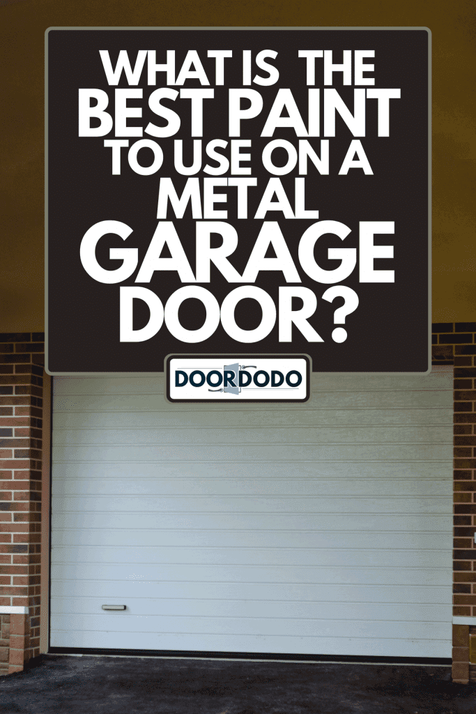 Metal Garage Door, What Type Of Paint Should I Use On A Metal Garage Door